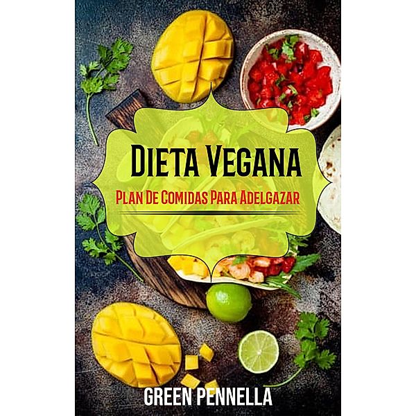 Dieta Vegana: Plan De Comidas Para Adelgazar, Green Pennella