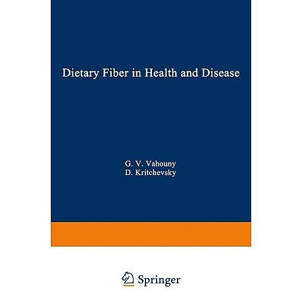 Dietary Fiber in Health and Disease / Gwumc Department of Biochemistry and Molecular Biology Annual Spring Symposia, George V. Vahouny, David Kritchevsky