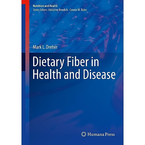 Dietary Fiber in Health and Disease / Nutrition and Health, Mark L. Dreher