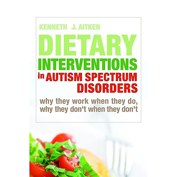 Dietary Interventions in Autism Spectrum Disorders, Kenneth Aitken