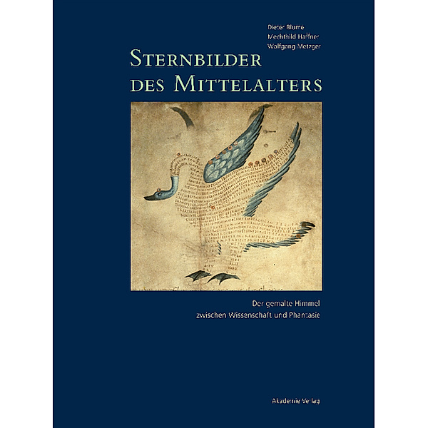 Dieter Blume; Mechthild Haffner; Wolfgang Metzger: Sternbilder des Mittelalters: Band 1 800-1200, 2 Teile, Dieter Blume, Mechthild Haffner, Wolfgang Metzger