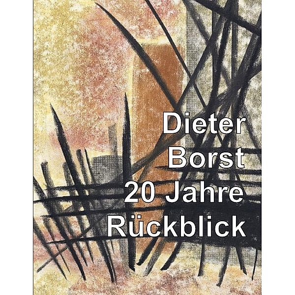 Dieter Borst - 20 Jahre Rückblick, Dieter Borst