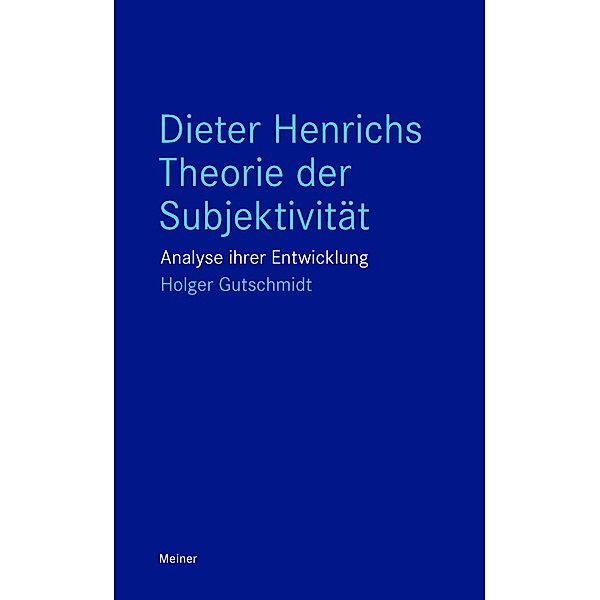 Dieter Henrichs Theorie der Subjektivität, Holger Gutschmidt
