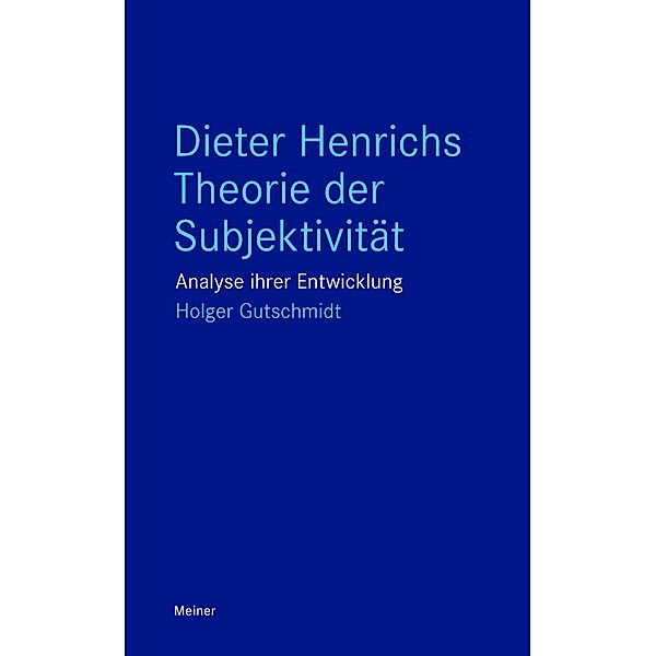 Dieter Henrichs Theorie der Subjektivität / Blaue Reihe, Holger Gutschmidt