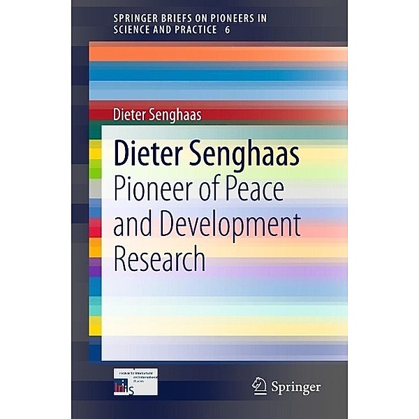 Dieter Senghaas / SpringerBriefs on Pioneers in Science and Practice Bd.6, Dieter Senghaas