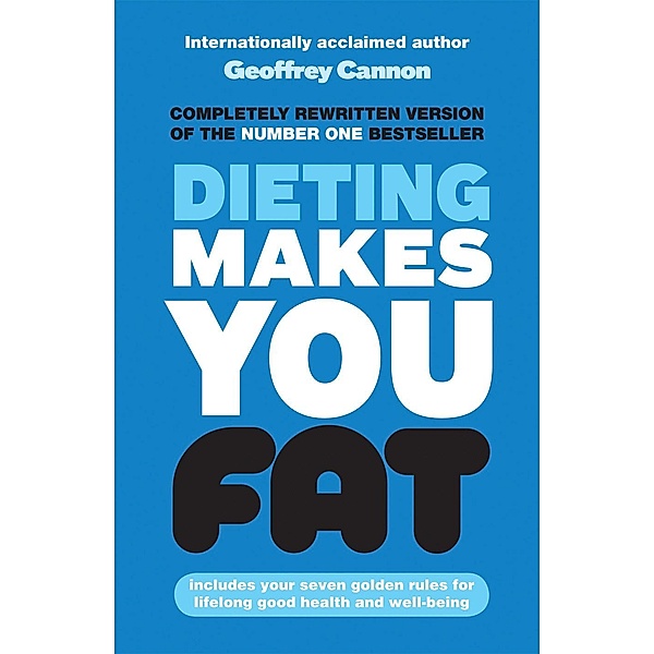Dieting Makes You Fat, GEOFFREY CANNON