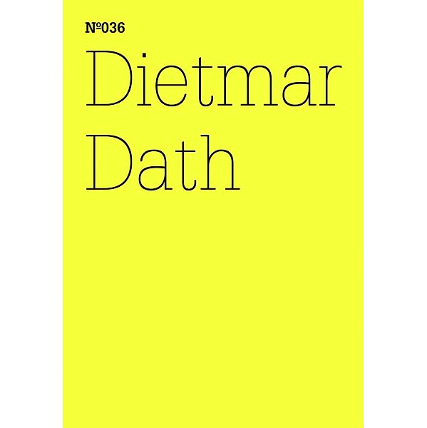 Dietmar Dath / Documenta 13: 100 Notizen - 100 Gedanken Bd.36, Dietmar Dath