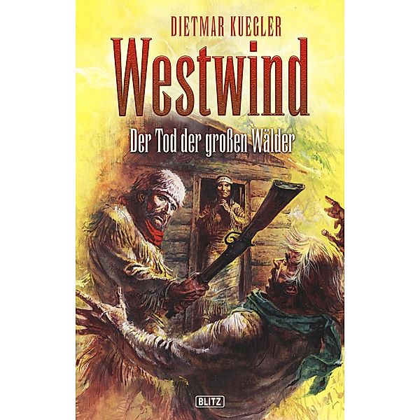 Dietmar Kueglers Westwind 01: Der Tod der grossen Wälder / Dietmar Kueglers Westwind Bd.1, Dietmar Kuegler