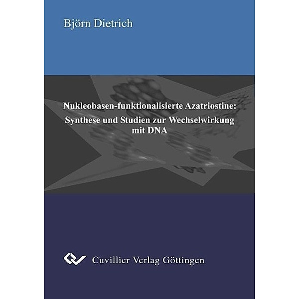 Dietrich, B: Nukleobasen-funktionalisierte Azatriostine, Björn Dietrich