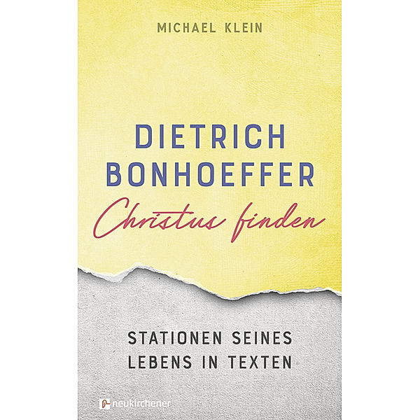 Dietrich Bonhoeffer - Christus finden, Michael Klein