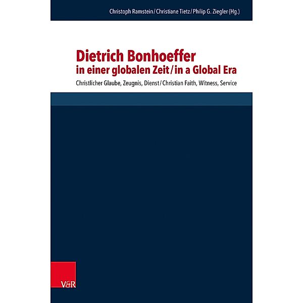 Dietrich Bonhoeffer in einer globalen Zeit / Dietrich Bonhoeffer in a Global Era / Forschungen zur systematischen und ökumenischen Theologie
