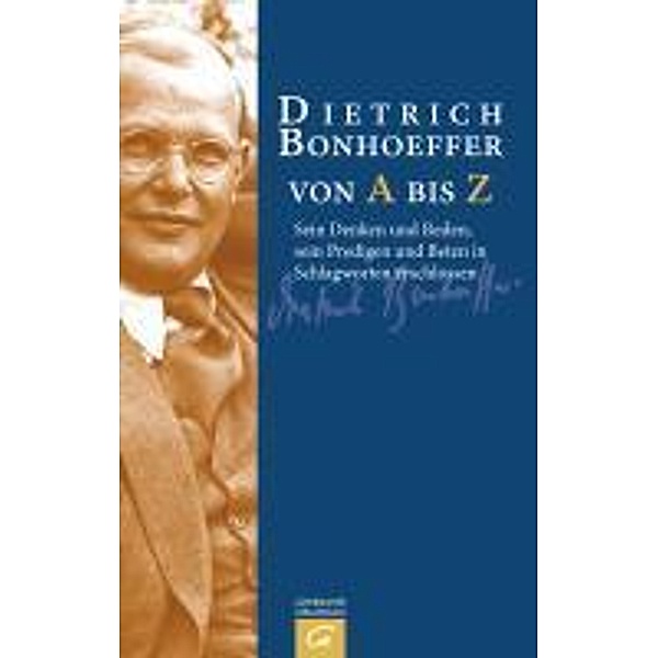 Dietrich Bonhoeffer von A bis Z