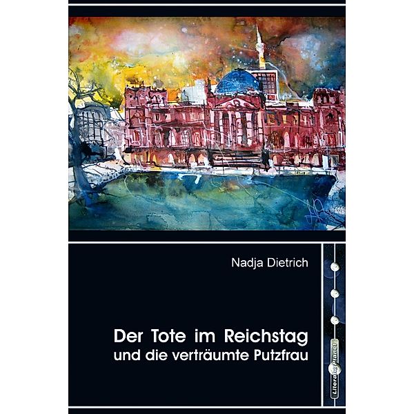 Dietrich, N: Tote im Reichstag und die verträumte Putzfrau, Nadja Dietrich