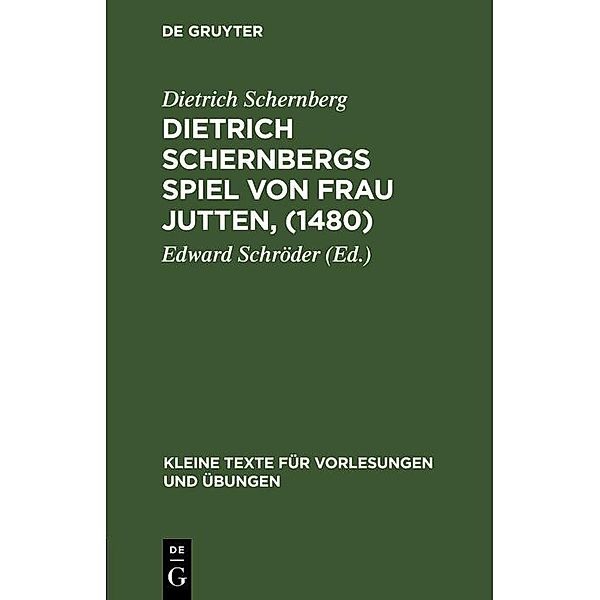 Dietrich Schernbergs Spiel von Frau Jutten, (1480) / Kleine Texte für Vorlesungen und Übungen Bd.67, Dietrich Schernberg