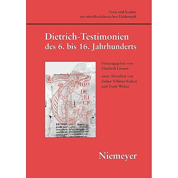 Dietrich-Testimonien des 6. bis 16. Jahrhunderts / Texte und Studien zur mittelhochdeutschen Heldenepik Bd.4