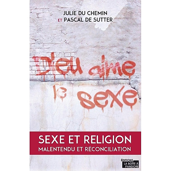 Dieu aime le sexe, Julie Du Chemin, Pascal de Sutter