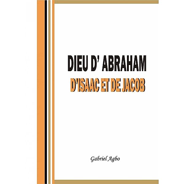 Dieu d'Abraham, d'Isaac et de Jacob / Gabriel Agbo, Gabriel Agbo