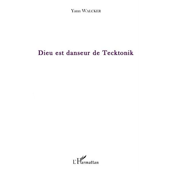 Dieu est danseur de tecktonik / Hors-collection, Yann Walcker