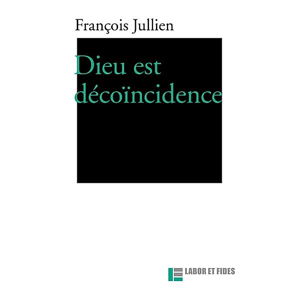 Dieu est dé-coïncidence, François Jullien