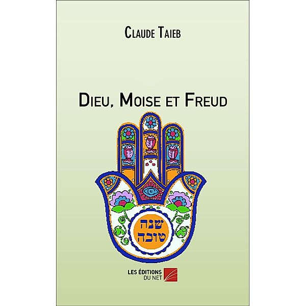 Dieu, Moise et Freud, Taieb Claude Taieb