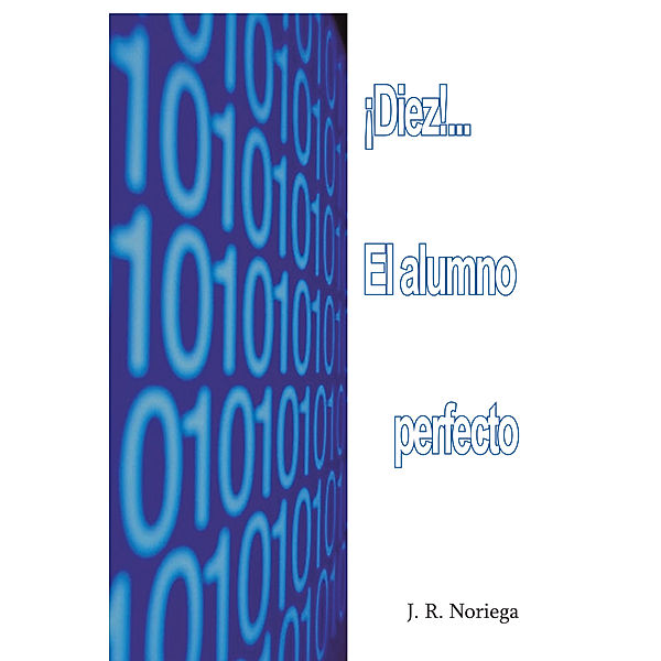 ¡Diez!...  El Alumno Perfecto, J. R. Noriega