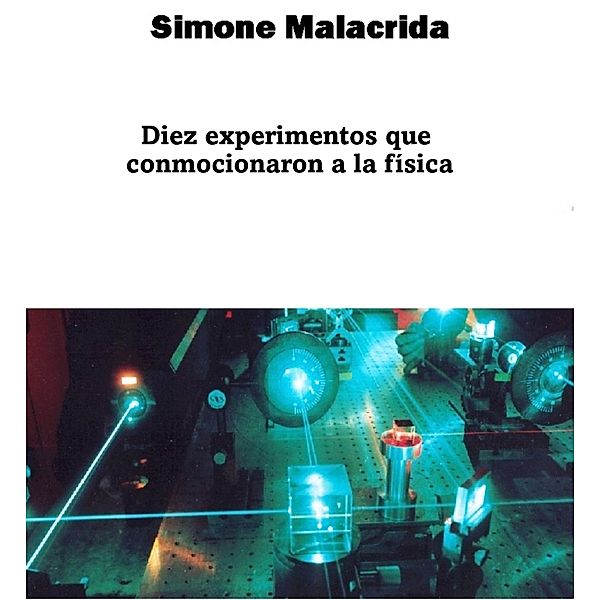Diez experimentos que conmocionaron a la física, Simone Malacrida