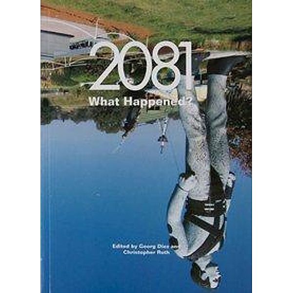 Diez, G: 2081 - What happened?, Georg Diez, Christopher Roth