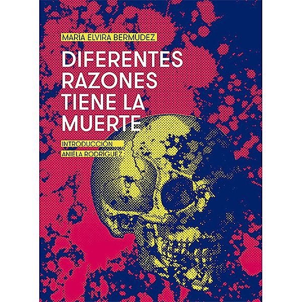 Diferentes razones tiene la muerte / Vindictas, María Elvira Bermúdez
