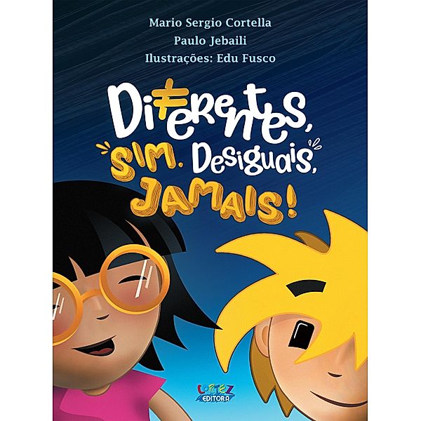 Diferentes, sim. Desiguais, jamais!, Mario Sergio Cortella, Paulo Jebaili