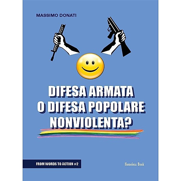 Difesa armata o difesa popolare nonviolenta? / From Words to Action Bd.2, Massimo Donati