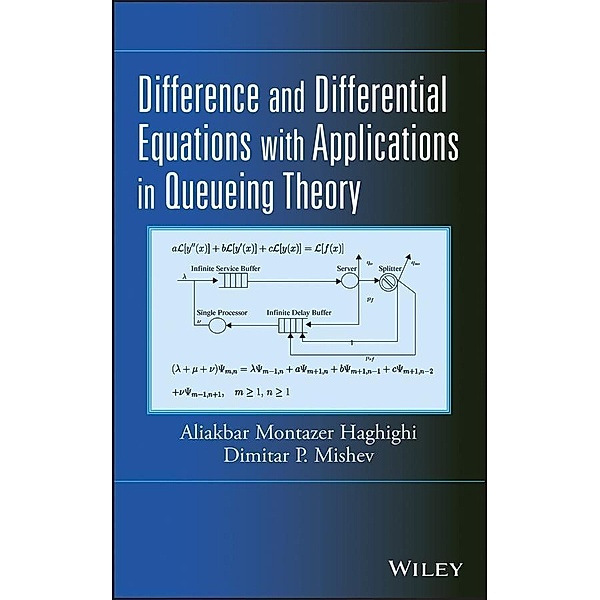Difference and Differential Equations with Applications in Queueing Theory, Aliakbar Montazer Haghighi, Dimitar P. Mishev