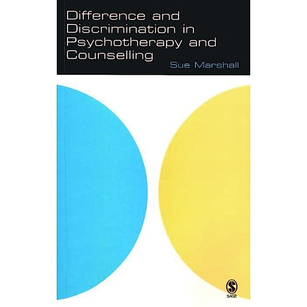 Difference and Discrimination in Psychotherapy and Counselling / The School of Psychotherapy & Counselling, Sue Marshall