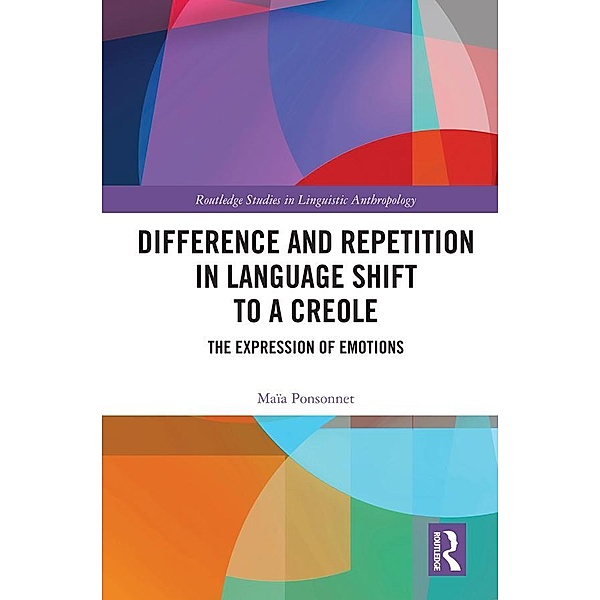 Difference and Repetition in Language Shift to a Creole, Maïa Ponsonnet