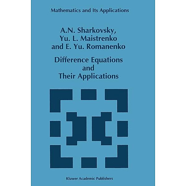 Difference Equations and Their Applications, A. N. Sharkovsky, E.Yu Romanenko, Y. L. Maistrenko