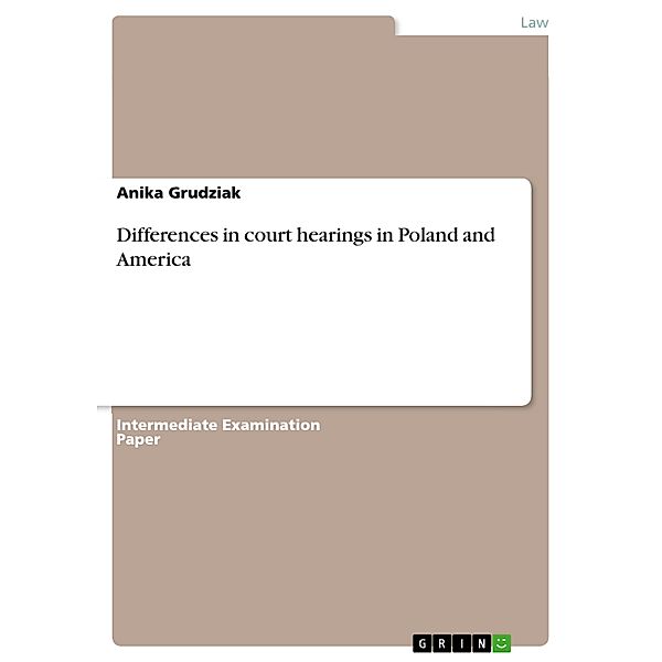Differences in court hearings in Poland and America, Anika Grudziak