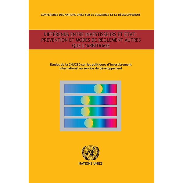 Différends Entre Investisseurs et État / United Nations Conference on Trade and Development (UNCTAD) Series on International Investment Policies for Development