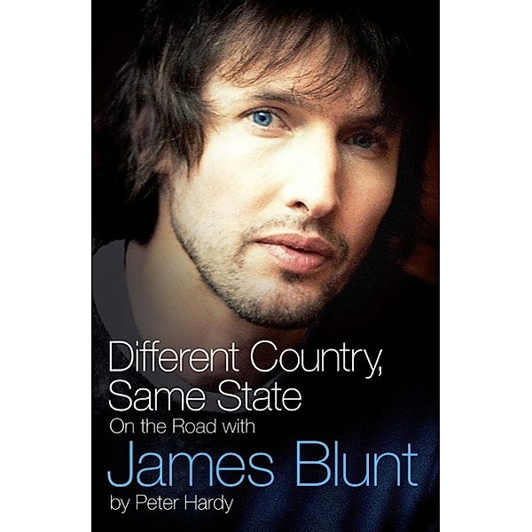 Different Country, Same State: On The Road With James Blunt, Peter Hardy