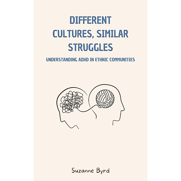 Different Cultures, Similar Struggles: Understanding ADHD in Ethnic Communities, Suzanne Byrd