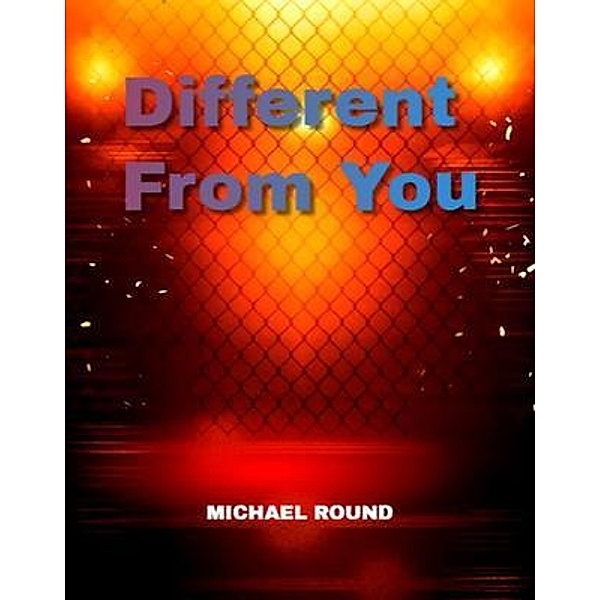 Different from you, Michael Round