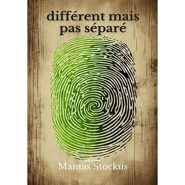 différent mais pas séparé, Mantas Stockus