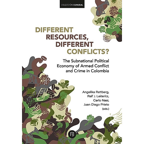 Different Resources, Different Conflicts?, Angelika Rettberg, Carlo Nasi, Ralf Leiteritz, Juan Diego Prieto