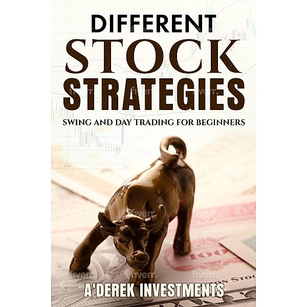 Different Stock Strategies: Swing and Day Trading For Beginners, A'Derek Investments