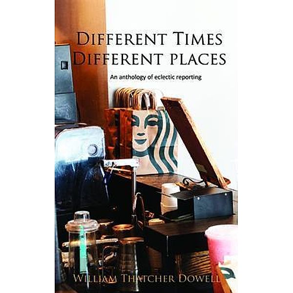 Different Times, Different Places, William Dowell