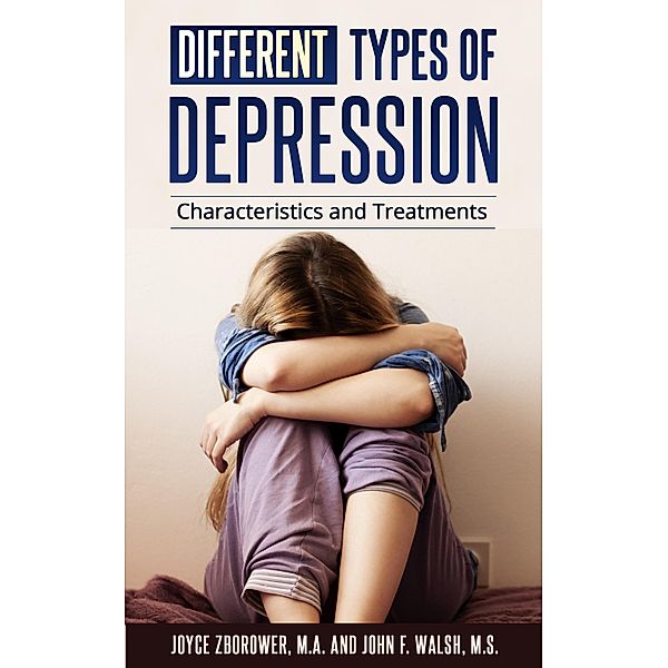 Different Types of Depression (Self-Help Series) / Self-Help Series, Joyce Zborower, John F. Walsh