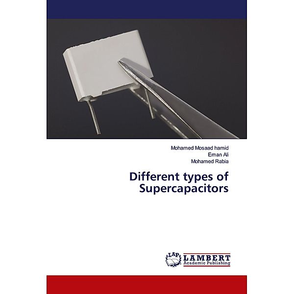 Different types of Supercapacitors, Mohamed Mosaad hamid, Eman Ali, Mohamed Rabia