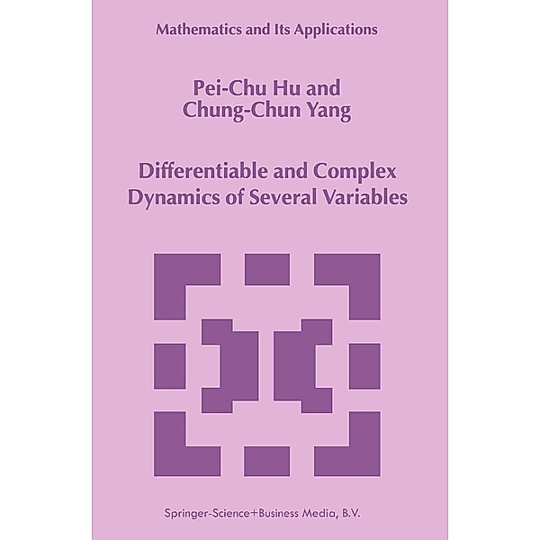 Differentiable and Complex Dynamics of Several Variables / Mathematics and Its Applications Bd.483, Pei-Chu Hu, Chung-Chun Yang