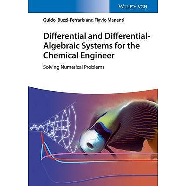 Differential and Differential-Algebraic Systems for the Chemical Engineer, Guido Buzzi-Ferraris, Flavio Manenti
