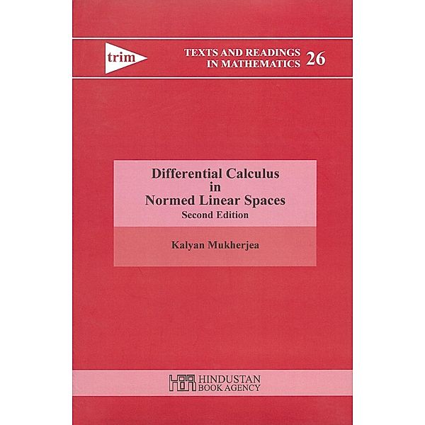 Differential Calculas in Normed Linear Spaces / Texts and Readings in Mathematics Bd.26, Kalyan Mukherjea