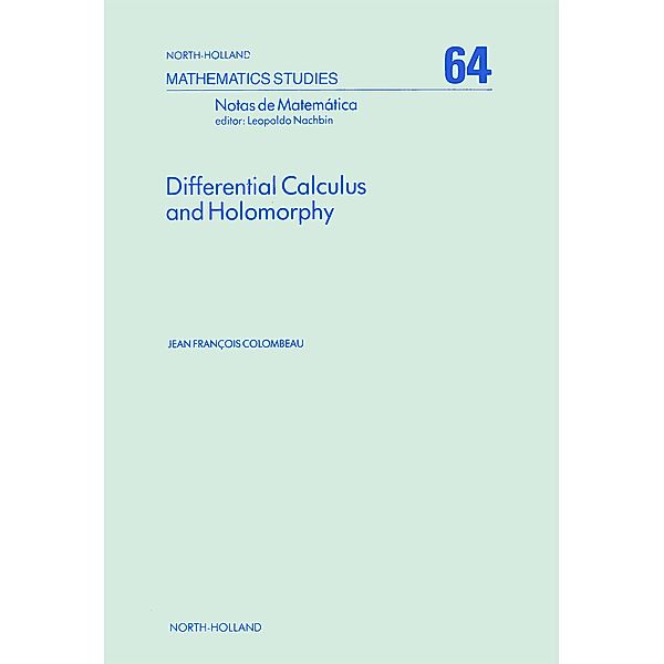 Differential Calculus and Holomorphy, J. F. Colombeau