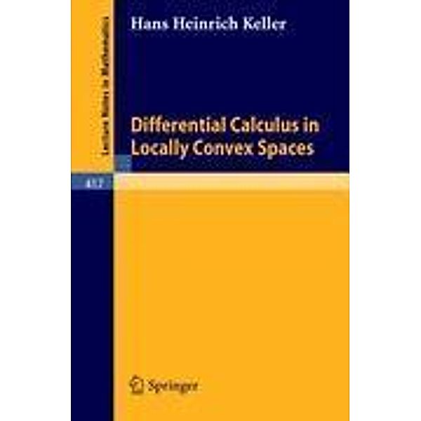 Differential Calculus in Locally Convex Spaces, H. H. Keller